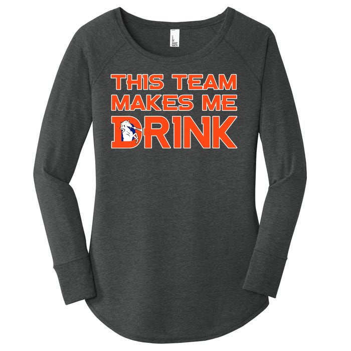 This Team Makes Me Drink Denver Funny Women's Perfect Tri Tunic Long Sleeve Shirt