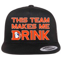 This Team Makes Me Drink Denver Funny Flat Bill Trucker Hat