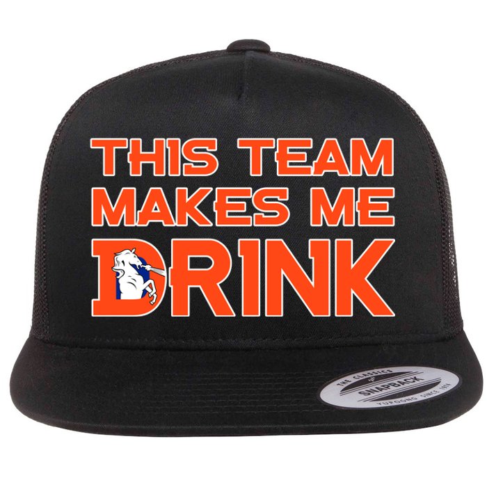 This Team Makes Me Drink Denver Funny Flat Bill Trucker Hat