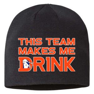 This Team Makes Me Drink Denver Funny Sustainable Beanie