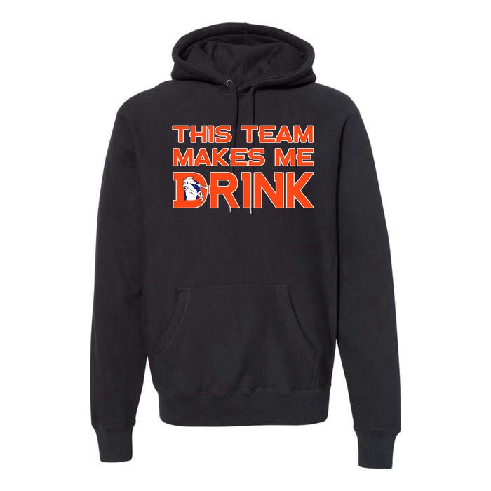 This Team Makes Me Drink Denver Funny Premium Hoodie