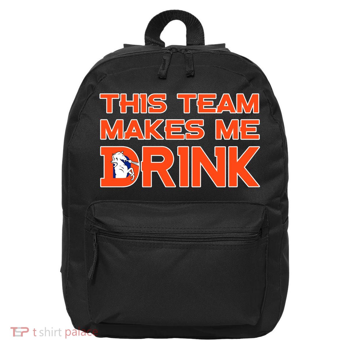 This Team Makes Me Drink Denver Funny 16 in Basic Backpack