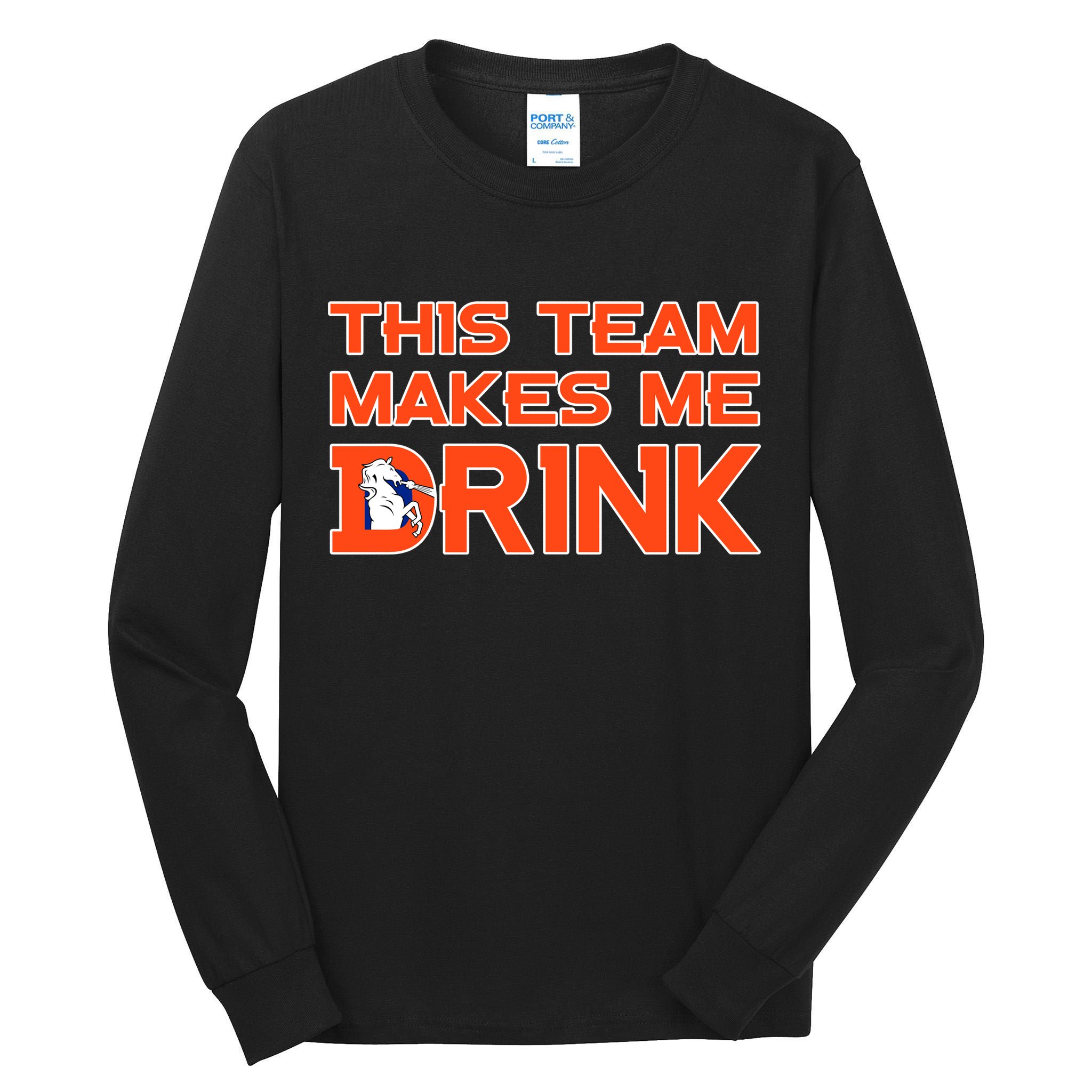 This Team Makes Me Drink Denver Funny Tall Long Sleeve T-Shirt