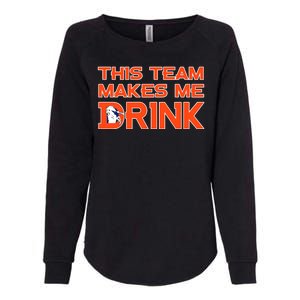 This Team Makes Me Drink Denver Funny Womens California Wash Sweatshirt