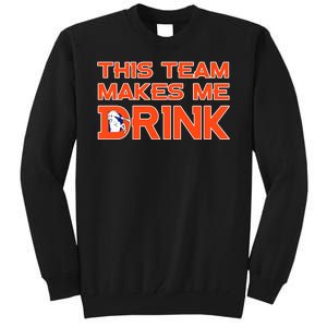 This Team Makes Me Drink Denver Funny Tall Sweatshirt