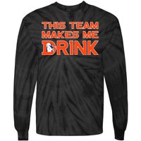 This Team Makes Me Drink Denver Funny Tie-Dye Long Sleeve Shirt