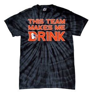 This Team Makes Me Drink Denver Funny Tie-Dye T-Shirt