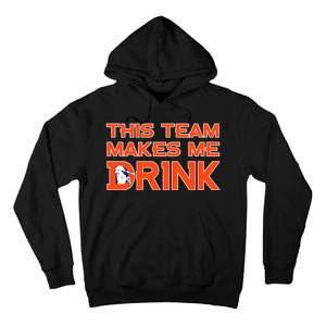 This Team Makes Me Drink Denver Funny Tall Hoodie