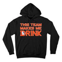 This Team Makes Me Drink Denver Funny Tall Hoodie