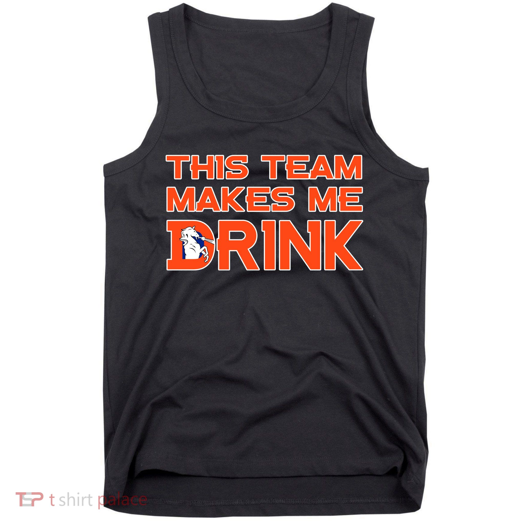 This Team Makes Me Drink Denver Funny Tank Top