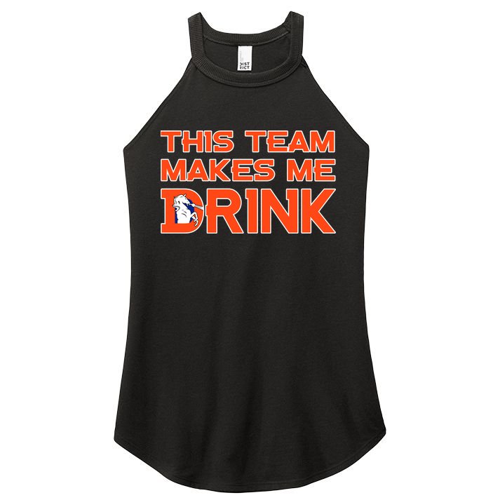 This Team Makes Me Drink Denver Funny Women's Perfect Tri Rocker Tank
