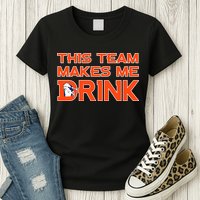This Team Makes Me Drink Denver Funny Womens T-Shirt