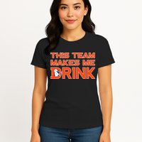 This Team Makes Me Drink Denver Funny Womens T-Shirt