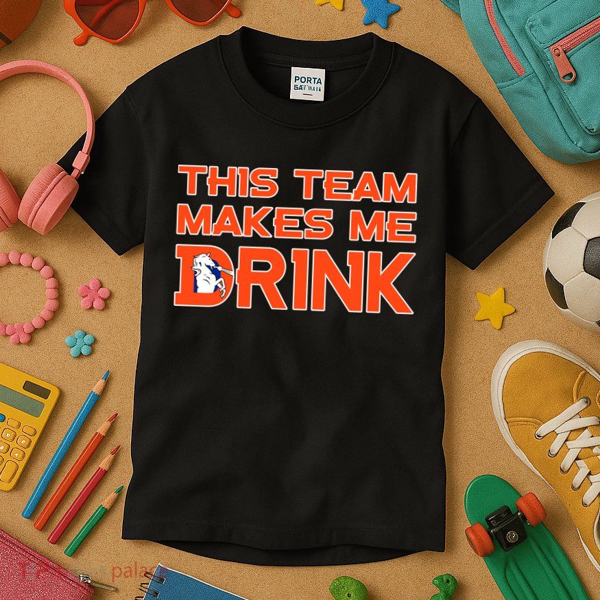 This Team Makes Me Drink Denver Funny Kids T-Shirt