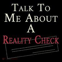 Talk To Me About A Reality Check Poster
