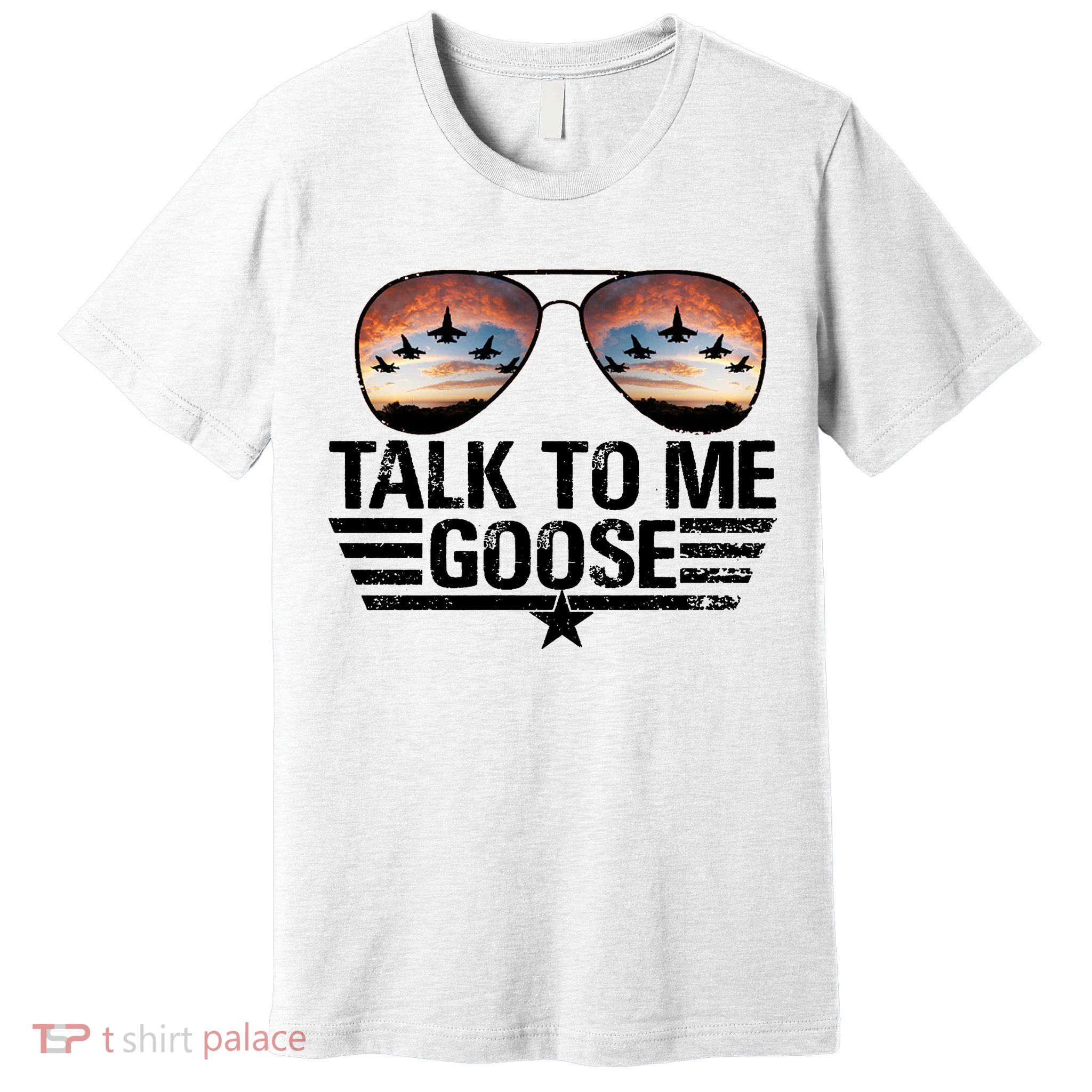 Talk To Me Goose Jet Fighter Sunglasses Premium T-Shirt