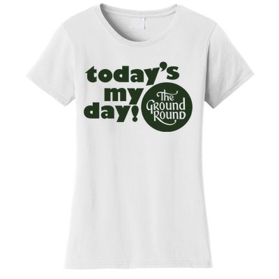 Thevic TodayS My Day The Ground Round Women's T-Shirt