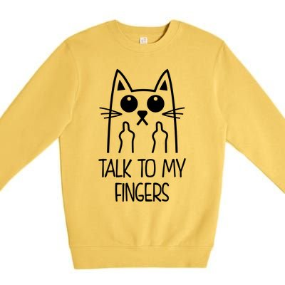 Talk To My Fingers Premium Crewneck Sweatshirt