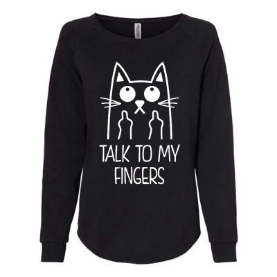 Talk To My Fingers Womens California Wash Sweatshirt