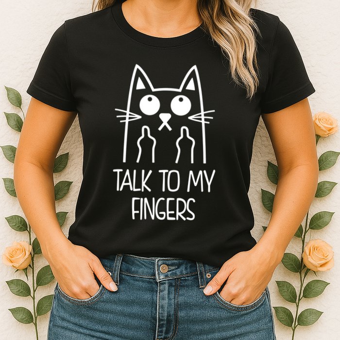 Talk To My Fingers Womens T-Shirt
