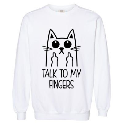 Talk To My Fingers Garment-Dyed Sweatshirt