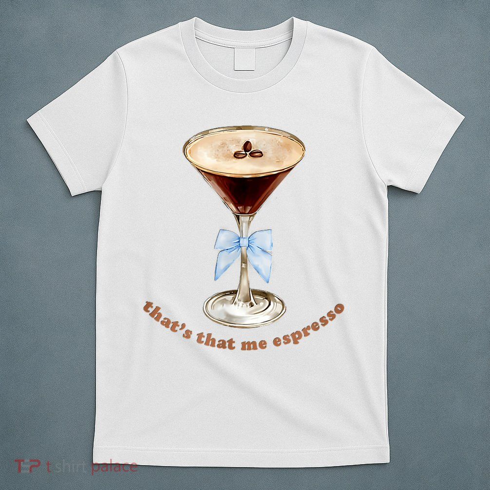 That’S That Me Espresso Espresso Martini Blue Bow T-Shirt