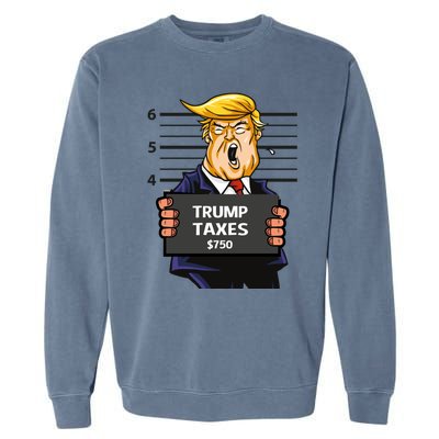 Trump Taxes Meaningful Gift Prison Mug Shot $750 Fraud Lock Him Up Gift Garment-Dyed Sweatshirt