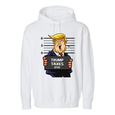 Trump Taxes Meaningful Gift Prison Mug Shot $750 Fraud Lock Him Up Gift Garment-Dyed Fleece Hoodie