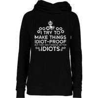 Try To Make Things Idiot Proof Funny Auto Mechanic Womens Funnel Neck Pullover Hood