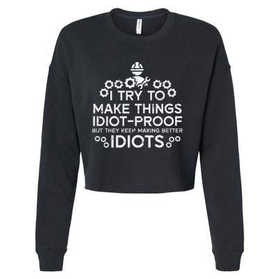 Try To Make Things Idiot Proof Funny Auto Mechanic Cropped Pullover Crew