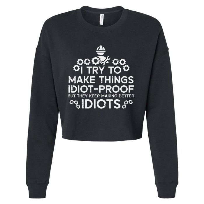 Try To Make Things Idiot Proof Funny Auto Mechanic Cropped Pullover Crew