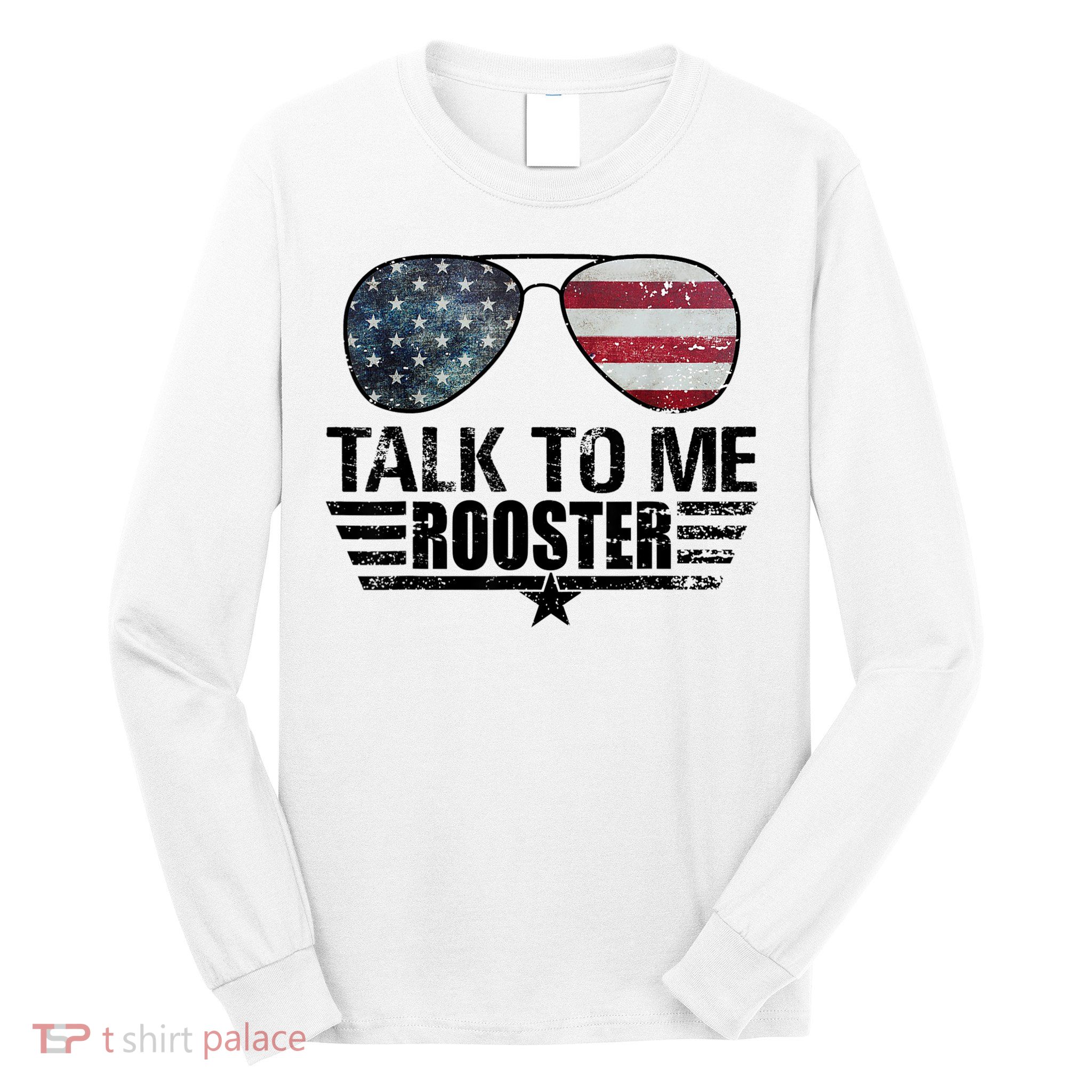 Talk To Me Rooster Sunglasses America Flag Long Sleeve Shirt