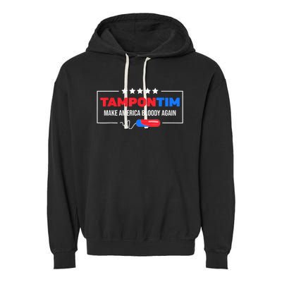 Tampon Tim Make America Bloody Again Harris Walz 2024 Garment-Dyed Fleece Hoodie