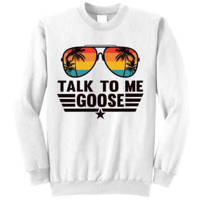 Talk To Me Goose Sweatshirt