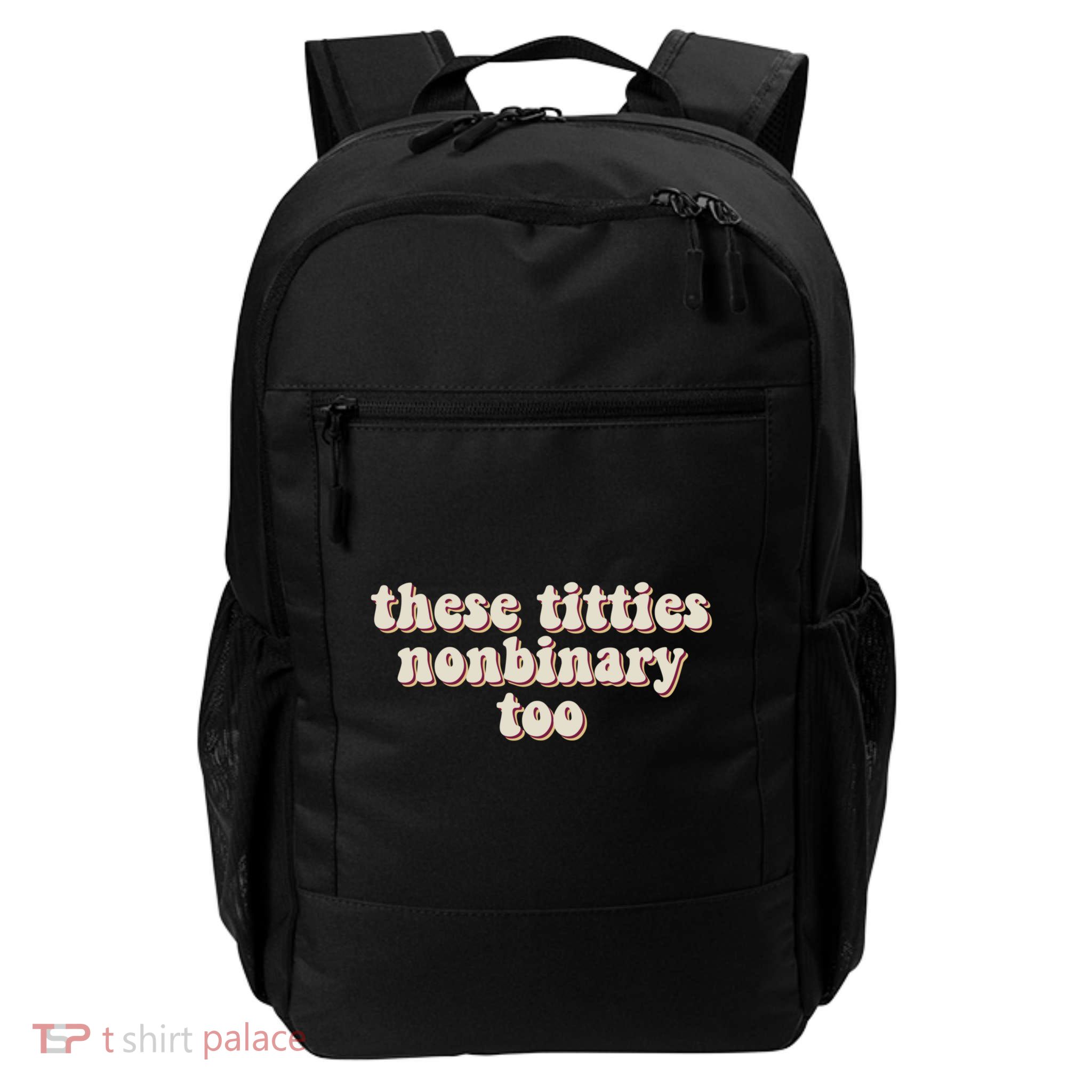 These Titties Nonbinary Too Funny Daily Commute Backpack