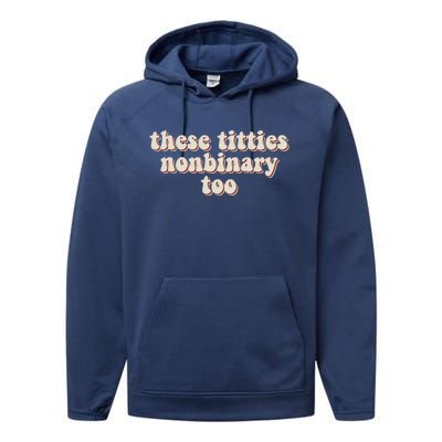 These Titties Nonbinary Too Funny Performance Fleece Hoodie