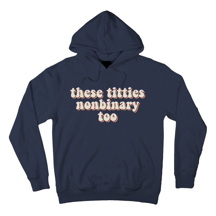 These Titties Nonbinary Too Funny Hoodie