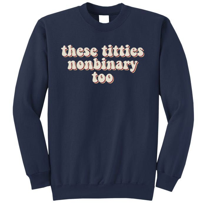 These Titties Nonbinary Too Funny Sweatshirt