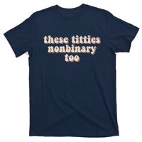 These Titties Nonbinary Too Funny T-Shirt