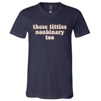 These Titties Nonbinary Too Funny V-Neck T-Shirt