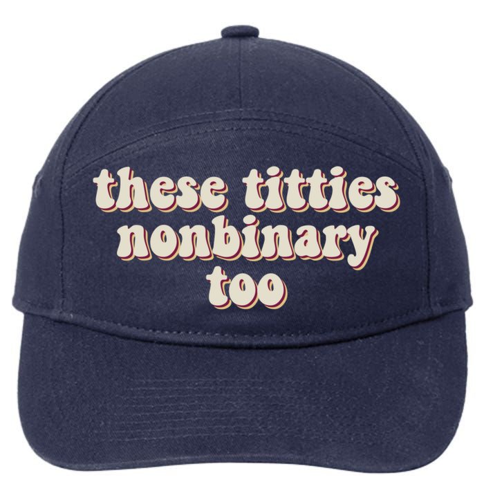 These Titties Nonbinary Too Funny 7-Panel Snapback Hat