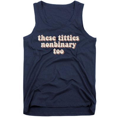 These Titties Nonbinary Too Funny Tank Top