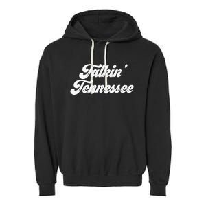 Talkin Tennessee Nashville Tennessee Country Music Lovers Garment-Dyed Fleece Hoodie