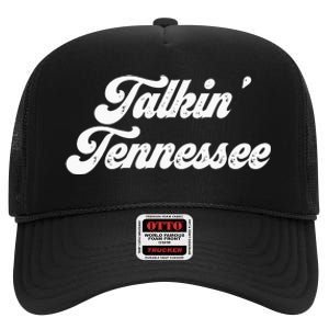 Talkin Tennessee Nashville Tennessee Country Music Lovers High Crown Mesh Back Trucker Hat