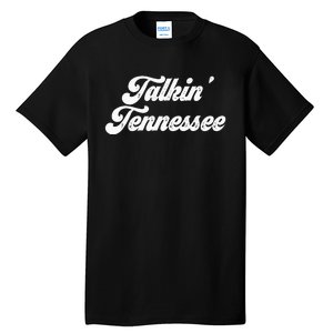 Talkin Tennessee Nashville Tennessee Country Music Lovers Tall T-Shirt