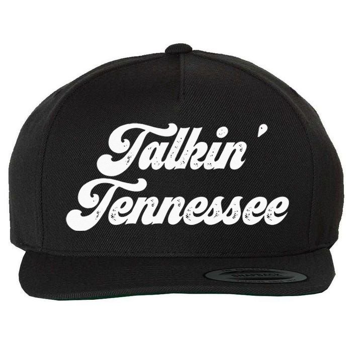 Talkin Tennessee Nashville Tennessee Country Music Lovers Wool Snapback Cap