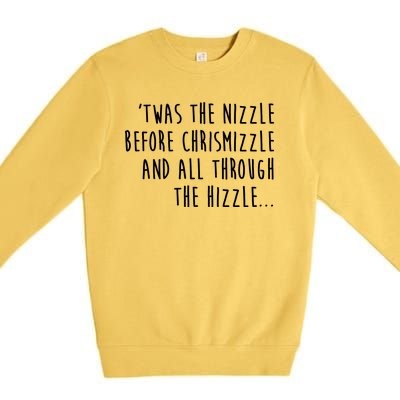 Twas The Nizzle Before Chrismizzle Funny Christmas Premium Crewneck Sweatshirt