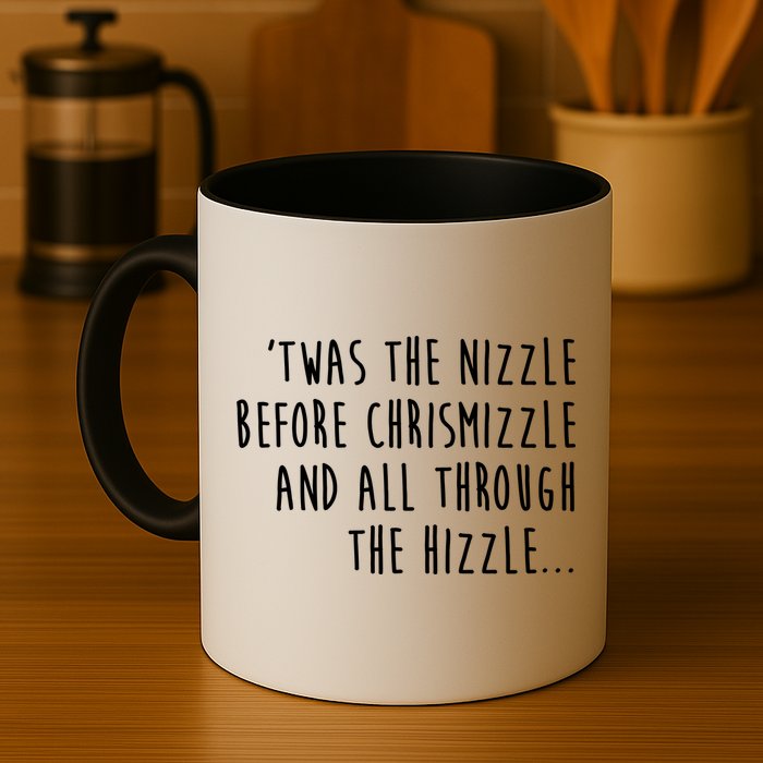Twas The Nizzle Before Chrismizzle Funny Christmas Mug