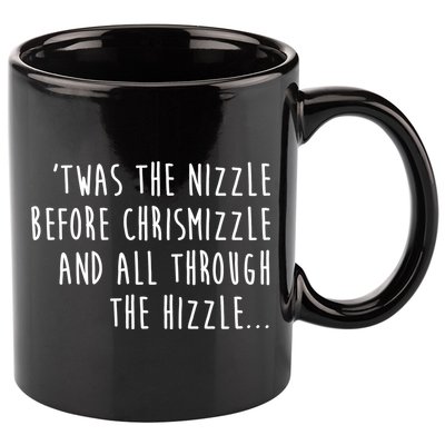 Twas The Nizzle Before Chrismizzle Funny Christmas 11oz C Handle Ceramic Mug