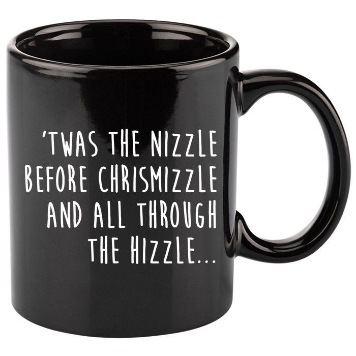 Twas The Nizzle Before Chrismizzle Funny Christmas 11oz C Handle Ceramic Mug